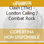 Clash (The) - London Calling / Combat Rock cd