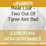 Meat Loaf - Two Out Of Tgree Aint Bad cd