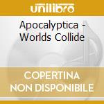 Apocalyptica - Worlds Collide