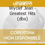 Wyclef Jean - Greatest Hits (dbs) cd musicale di JEAN WYCLEF