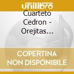 Cuarteto Cedron - Orejitas Perfumadas cd
