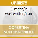 Illmatic/it was written/i am cd musicale di NAS