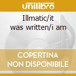 Illmatic/it was written/i am cd