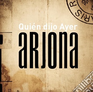 Ricardo Arjona - Quien Dijo Ayer cd musicale di ARJONA RICARDO