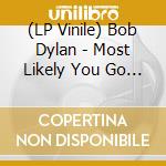 (LP Vinile) Bob Dylan - Most Likely You Go Your Way (And I'Ll Go Mine) vinile