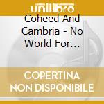 Coheed And Cambria - No World For Tomorrow cd musicale di Coheed & Cambria