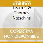 Team 4 & Thomas Natschins cd musicale