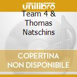 Team 4 & Thomas Natschins cd