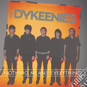 Dykeenies (The) - Nothing Means Everything cd musicale di Dykeenies