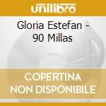 Gloria Estefan - 90 Millas cd