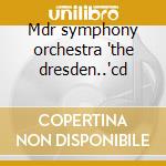 Mdr symphony orchestra 'the dresden..'cd cd
