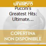 Puccini's Greatest Hits: Ultimate Nessum Dorma - Puccini's Greatest Hits: Ultimate Nessum Dorma cd