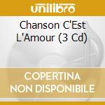Chanson C'Est L'Amour (3 Cd) cd musicale di Sony