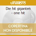 Die hit giganten - one hit cd