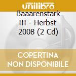 Baaarenstark !!! - Herbst 2008 (2 Cd) cd