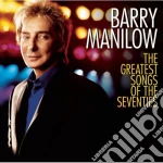 Barry Manilow - The Greatest Songs Of The Seventies cd