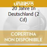 20 Jahre In Deutschland (2 Cd) cd