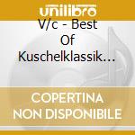 V/c - Best Of Kuschelklassik 2 (2 Cd) cd musicale di V/c