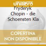 Fryderyk Chopin - die Schoensten Kla cd