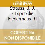 Strauss, J. J. - Esprit/die Fledermaus -hl cd musicale di Strauss, J. J.