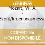 Mozart, W. A. - Esprit/kroenungsmesse cd