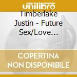 Timberlake Justin - Future Sex/Love Sounds (Deluxe Package) cd musicale di Timberlake Justin