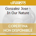 Gonzalez Jose - In Our Nature cd
