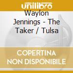 Waylon Jennings - The Taker / Tulsa cd