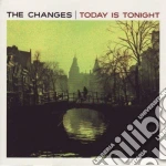 Changes - Today Is Tonight cd