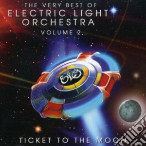 Electric Light Orchestra - Ticket To The Moon. The Very Best Of.. Volume 2 cd musicale di Electric Light Orchestra