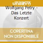 Wolfgang Petry - Das Letzte Konzert cd musicale di Wolfgang Petry