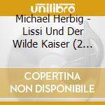 Michael Herbig - Lissi Und Der Wilde Kaiser (2 Cd) cd