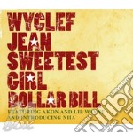 Wyclef Jean - Sweetest Girl Dollar Bill 