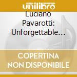 Luciano Pavarotti: Unforgettable (2 Cd) cd musicale di Luciano Pavarotti