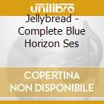 Jellybread - Complete Blue Horizon Ses cd