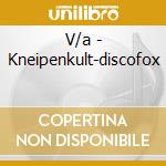 V/a - Kneipenkult-discofox cd