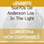 Sue?Os De Anderson Los - In The Light cd