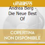 Andrea Berg - Die Neue Best Of cd musicale di Andrea Berg