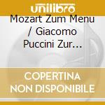 Mozart Zum Menu / Giacomo Puccini Zur Pasta (2 Cd) cd