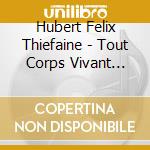 Hubert Felix Thiefaine - Tout Corps Vivant Branche cd musicale di Hubert Felix Thiefaine