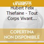Hubert Felix Thiefaine - Tout Corps Vivant Branche cd