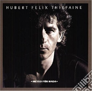 Hubert-Felix Thiefaine - Meteo Fur Nada cd musicale di Hubert Felix Thiefaine