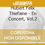 Hubert Felix Thiefaine - En Concert, Vol.2 cd musicale di Hubert Felix Thiefaine