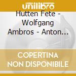 Hutten Fete - Wolfgang Ambros - Anton Aus Tirol - O-Zone ? (4 Cd) cd