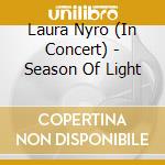 Laura Nyro (In Concert) - Season Of Light cd