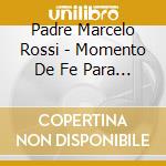 Padre Marcelo Rossi - Momento De Fe Para Uma Vida Me cd