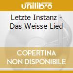 Letzte Instanz - Das Weisse Lied cd musicale di Instanz Letzte