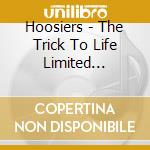Hoosiers - The Trick To Life Limited Edition cd