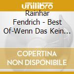 Rainhar Fendrich - Best Of-Wenn Das Kein (2 Cd) cd