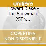 Howard Blake - The Snowman: 25Th Anniversary Special Edition cd